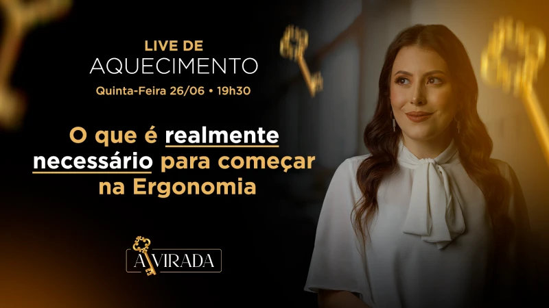 Live 4 - O que é realmente necessário para começar na Ergonomia