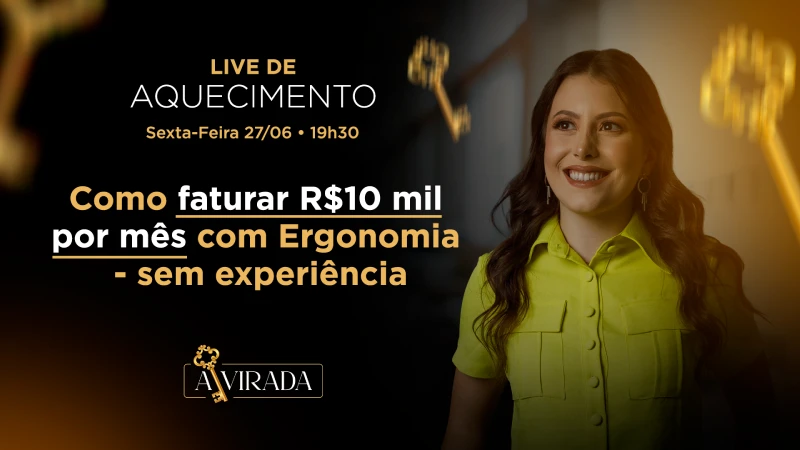 Live 5 - Como faturar R$10 mil por mês com Ergonomia - sem experiência